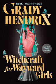 Title: Witchcraft for Wayward Girls, Author: Grady Hendrix