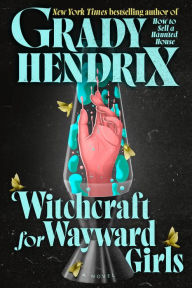 Title: Witchcraft for Wayward Girls, Author: Grady Hendrix