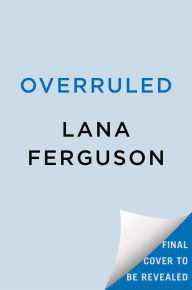 Title: Overruled, Author: Lana Ferguson