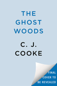 Title: The Ghost Woods, Author: C. J. Cooke