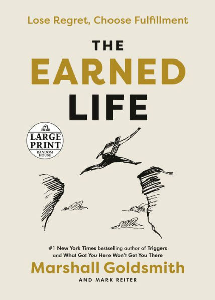 The Earned Life: Lose Regret, Choose Fulfillment