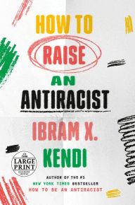 Title: How to Raise an Antiracist, Author: Ibram X. Kendi