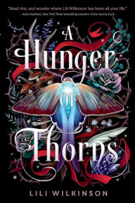 Title: A Hunger of Thorns, Author: Lili Wilkinson