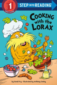 Title: Cooking with the Lorax (Dr. Seuss), Author: Sonali Fry