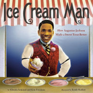 Title: Ice Cream Man: How Augustus Jackson Made a Sweet Treat Better, Author: Glenda Armand