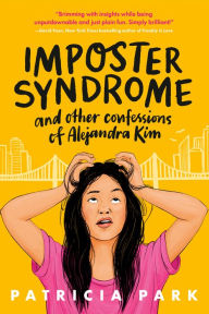 Title: Imposter Syndrome and Other Confessions of Alejandra Kim, Author: Patricia Park