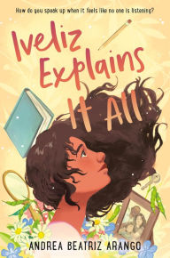 Title: Iveliz Explains It All: (Newbery Honor Award Winner), Author: Andrea Beatriz Arango