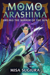 Google book downloader epub Momo Arashima Breaks the Mirror of the Sun DJVU CHM iBook by Misa Sugiura 9780593564103 in English