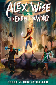 Downloading audio books Alex Wise vs. the End of the World 9780593564318 by Terry J. Benton-Walker DJVU (English literature)