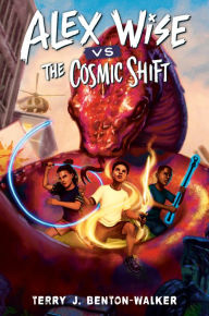 Title: Alex Wise vs. the Cosmic Shift, Author: Terry J. Benton-Walker