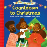 Title: Countdown to Christmas: A Brown Baby Parade Book, Author: Nikki Shannon Smith