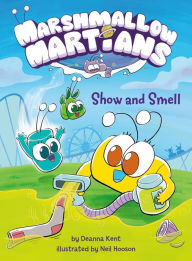 Title: Marshmallow Martians: Show and Smell: (A Graphic Novel), Author: Deanna Kent