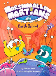 Title: Marshmallow Martians: Earth School: (A Graphic Novel), Author: Deanna Kent