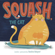 Title: Squash, the Cat, Author: Sasha Mayer