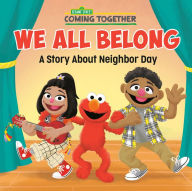 Title: We All Belong (Sesame Street): A Story About Neighbor Day, Author: Random House