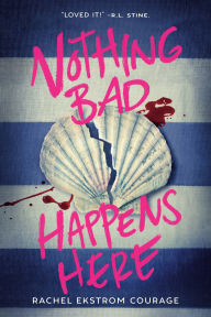 Books free online download Nothing Bad Happens Here by Rachel Ekstrom Courage