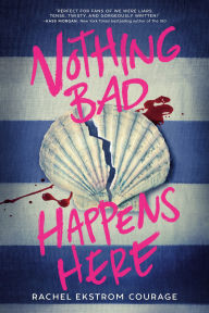 Title: Nothing Bad Happens Here, Author: Rachel Ekstrom Courage