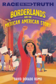 Title: Borderlands and the Mexican American Story, Author: David Dorado Romo