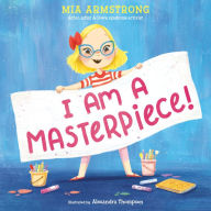 Free real book download I Am a Masterpiece!: An Empowering Story About Inclusivity and Growing Up with Down Syndrome 9780593567975 (English literature) iBook PDB DJVU by Mia Armstrong, Alexandra Thompson