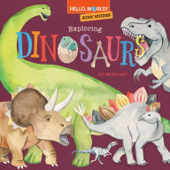 Title: Hello, World! Kids' Guides: Exploring Dinosaurs, Author: Jill McDonald