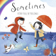 Title: Sometimes: A Day Full of Feelings, Author: Stephanie Stansbie