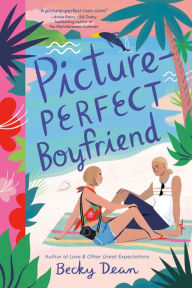 Title: Picture-Perfect Boyfriend, Author: Becky Dean