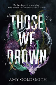 Title: Those We Drown, Author: Amy Goldsmith