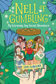 Title: Nell of Gumbling: My Extremely Tiny Forest Adventure, Author: Emma Steinkellner