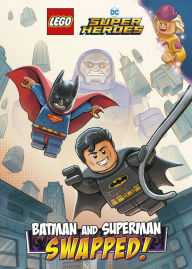 Free download of books online Batman and Superman: SWAPPED! (LEGO DC Comics Super Heroes Chapter Book #1)