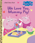 Alternative view 1 of We Love You, Mummy Pig! (Peppa Pig)