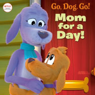 Title: Mom For a Day! (Netflix: Go, Dog. Go!), Author: Random House