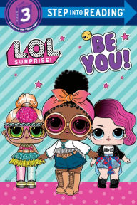 Free digital books download Be You! (L.O.L. Surprise!) by Random House, Random House 9780593571316  (English literature)