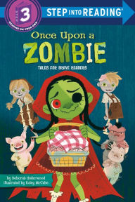 Title: Once Upon a Zombie: Tales for Brave Readers, Author: Deborah Underwood