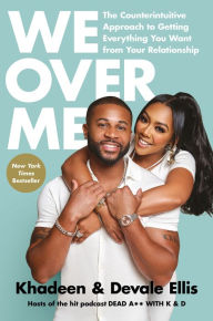 Title: We Over Me: The Counterintuitive Approach to Getting Everything You Want from Your Relationship, Author: Khadeen Ellis