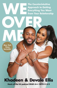 Title: We Over Me: The Counterintuitive Approach to Getting Everything You Want from Your Relationship, Author: Khadeen Ellis