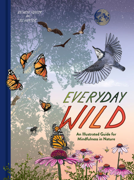 Everyday Wild: An Illustrated Guide for Mindfulness Nature