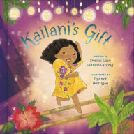 Title: Kailani's Gift, Author: Dorina Lazo Gilmore-Young