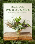 Alternative view 1 of Wonder of the Woodlands: The Art of Seeing and Creating with Nature