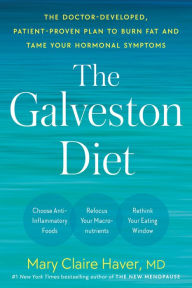 Download free textbooks for ipad The Galveston Diet: The Doctor-Developed, Patient-Proven Plan to Burn Fat and Tame Your Hormonal Symptoms by Mary Claire Haver MD, Mary Claire Haver MD 9780593578902 English version