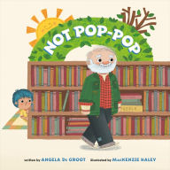 Title: Not Pop-Pop, Author: Angela De Groot