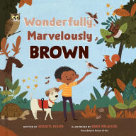 Title: Wonderfully, Marvelously Brown, Author: Xochitl Dixon