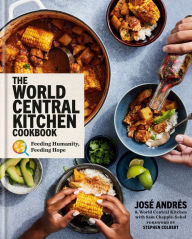 Download free kindle ebooks online The World Central Kitchen Cookbook: Feeding Humanity, Feeding Hope by José Andrés, World Central Kitchen, Sam Chapple-Sokol, Stephen Colbert iBook FB2 MOBI 9780593579077