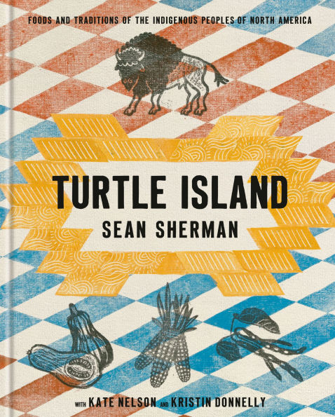 Turtle Island: Foods and Traditions of the Indigenous Peoples of North America
