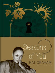 Epub download ebooks Seasons of You: A Journal That Follows Your Nature 9780593579343 by Kat Graham DJVU