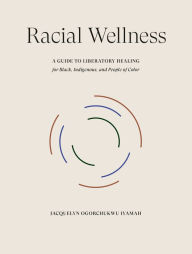 Pdf download of books Racial Wellness: A Guide to Liberatory Healing for Black, Indigenous, and People of Color by Jacquelyn Ogorchukwu Iyamah PDB FB2 DJVU 9780593579350