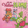 Be My Valenslime: Valentine's Day Book for Kids