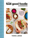 Alternative view 1 of The Feel Good Foodie Cookbook: 125 Recipes Enhanced with Mediterranean Flavors