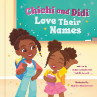 Free downloads for kindle ebooks Chichi and Didi Love Their Names 9780593580035 by Peace Amadi, Ndidi Amadi, Hayley Blackwood FB2 DJVU (English Edition)