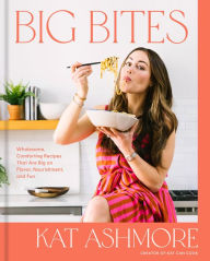 Free audiobook downloads mp3 Big Bites: Wholesome, Comforting Recipes That Are Big on Flavor, Nourishment, and Fun: A Cookbook PDB 9780593580158 by Kat Ashmore (English Edition)