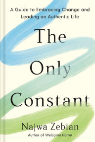 Download books for free online pdf The Only Constant: A Guide to Embracing Change and Leading an Authentic Life by Najwa Zebian 